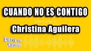 Christina Aguilera - Cuando No Es Contigo (Versión Karaoke)