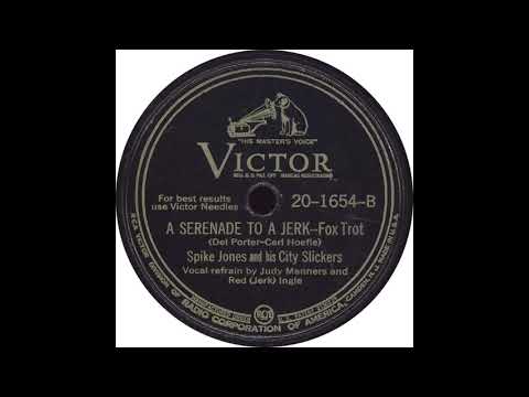 Victor 20 1654 B – A Serenade To A Jerk - Spike Jones And His City Slickers