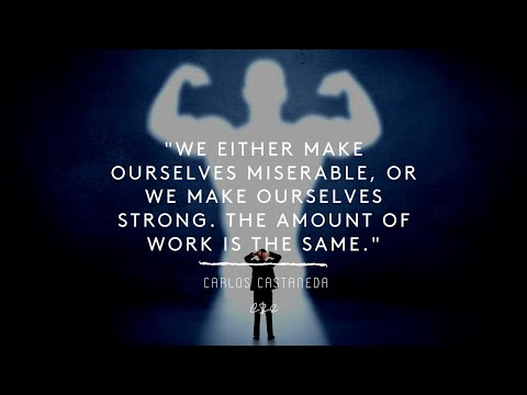 Idea in Brief: We Make Ourselves Strong - Carlos Castaneda