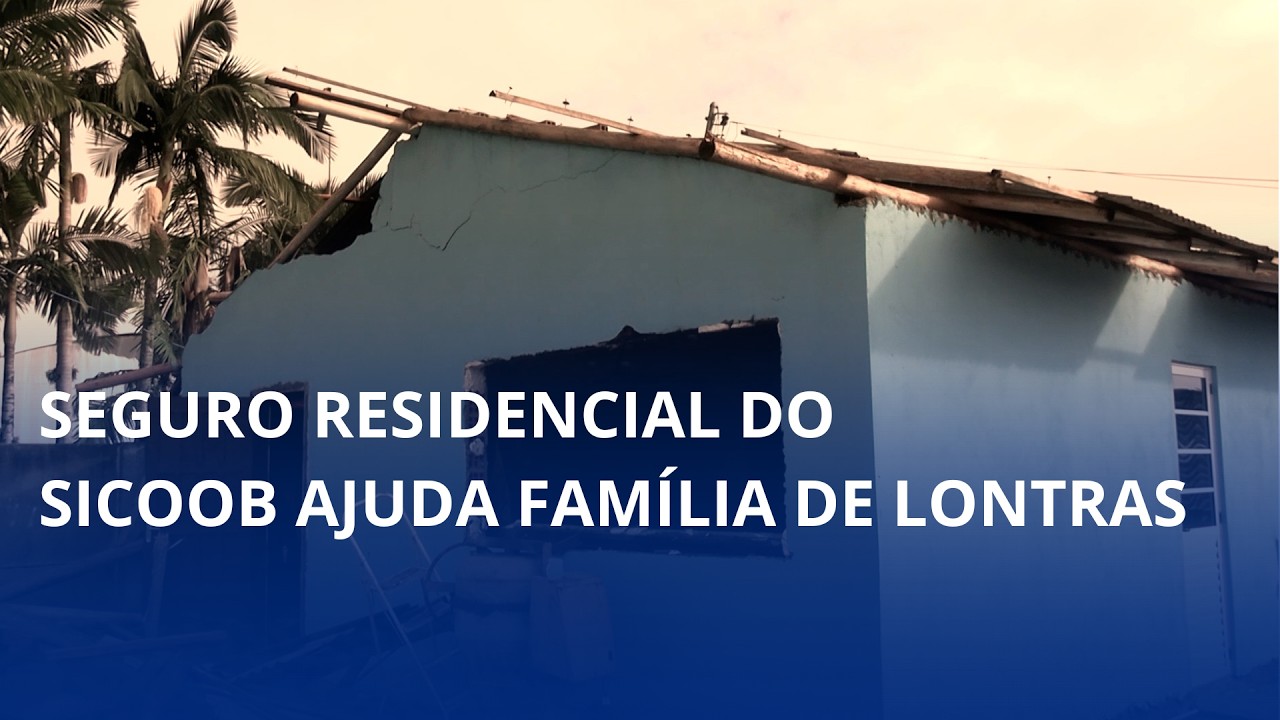 Seguro residencial do Sicoob ajuda família de Lontras