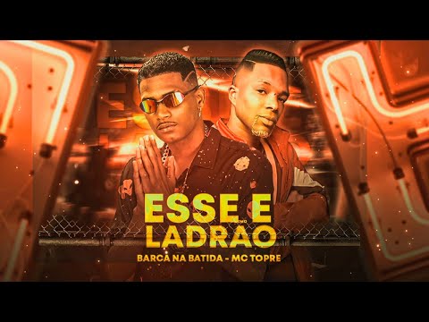 BARCA NA BATIDA FEAT. MC TOPRE - ESSE É LADRÃO - REMIX BREGA FUNK