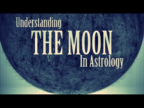 THE MOON IN ASTROLOGY