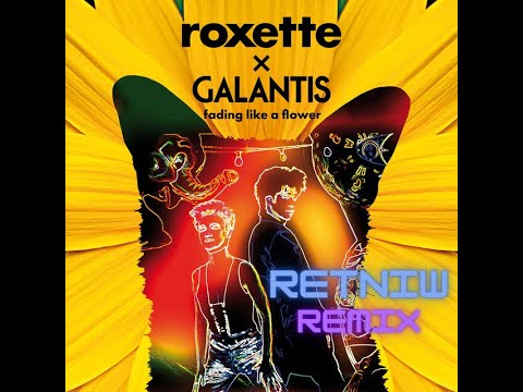 Galantis x Roxette – Fading Like A Flower(Retniw Remix)