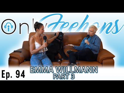 Emma Willmann - OnlyFeehans Ep. 94