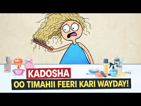 KADOSHA OO TIMAHA FEERAN KARI WAYDAY😂