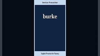 burke, How to Say or Pronounce BURKE in American, British English, Pronunciation