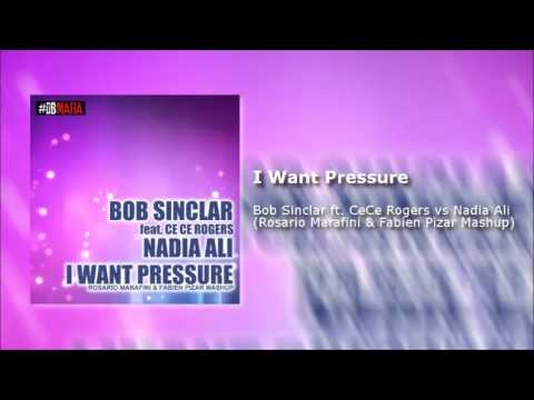 Bob Sinclar ft C.Rogers vs Nadia Ali - I Want Pressure (Marafini & Pizar Mashup)