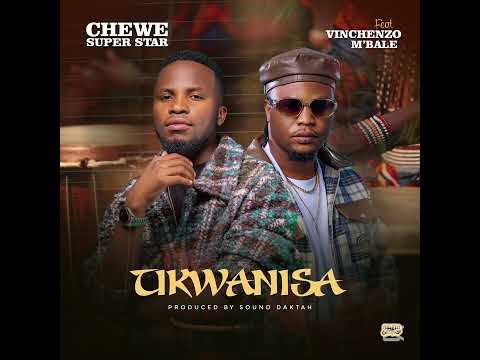 Chewe ft. Vinchenzo M’bale - Tikwanisa