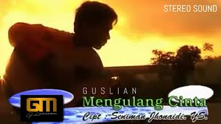 Download lagu Guslian – Mengulang Cinta |   (Stereo Sound Quality) mp3