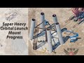 Super Heavy Launch Mount Progress June to September!