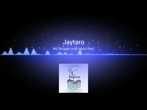 Jaytaro - My Struggle (with Njazz Rap) [ Official Music Audio ]