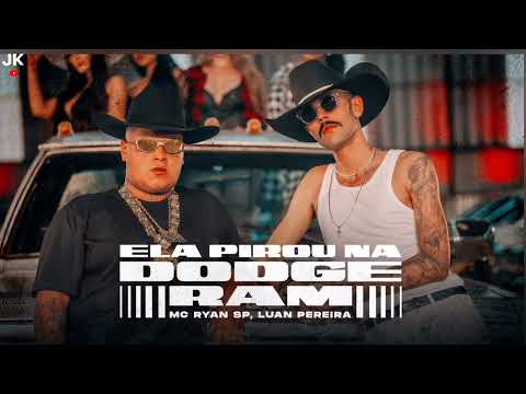 ELA PIROU NA DODGE RAM - MC Ryan SP & Luan Pereira