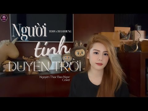 Người Tính Duyên Trời - Teddy x Thanh Hưng | Nguyễn Thạc Bảo Ngọc Cover