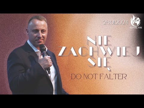 NIE ZACHWIEJ SIĘ // Do not falter // PASTOR ŁUKASZ SZWERYN