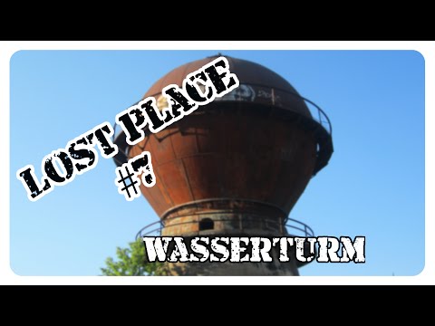 Lost Place #7 Der Wasserturm [ inkl. alter Bahnanlagen ]