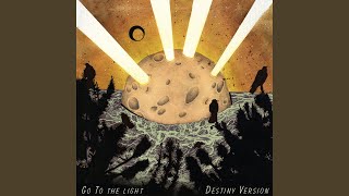 Go to the Light (Destiny Version)