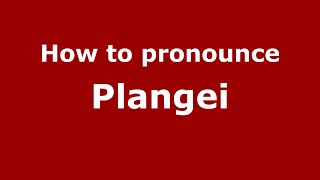 How to pronounce Plangei