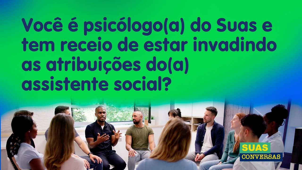 VOCÊ é PSICÓLOGO(A) do SUAS e tem receio de estar invadindo as atribuições do(a) assistente social?