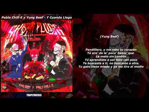 Pablo Chill E x Yung Beef   Y Cuando Llego LETRA
