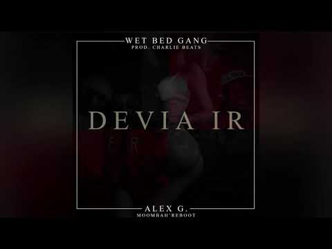 Wet Bed Gang - Devia Ir (Alex G Moombah Reboot)