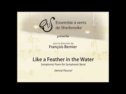 Like a Feather in the Water - Samuel Pascoal - Ensemble à vents de Sherbrooke (EVS)