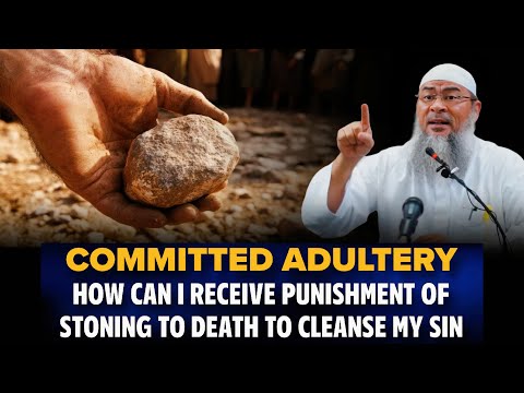 Committed adultery: how can I receive punishment of stoning to death to cleanse my sin | Sheikh Asim