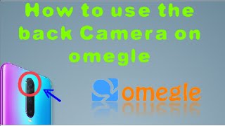 How to use back camera on omegle