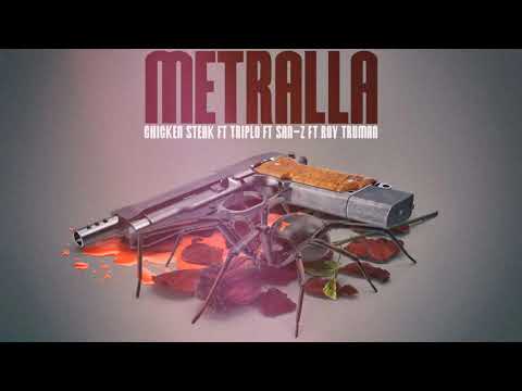 Chicken Steak x Triplo x San Z x Roy Truman - Metralla
