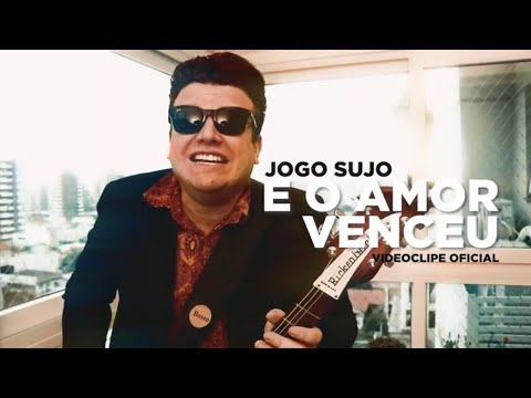 Jogo Sujo - E o Amor Venceu (Clipe Oficial)