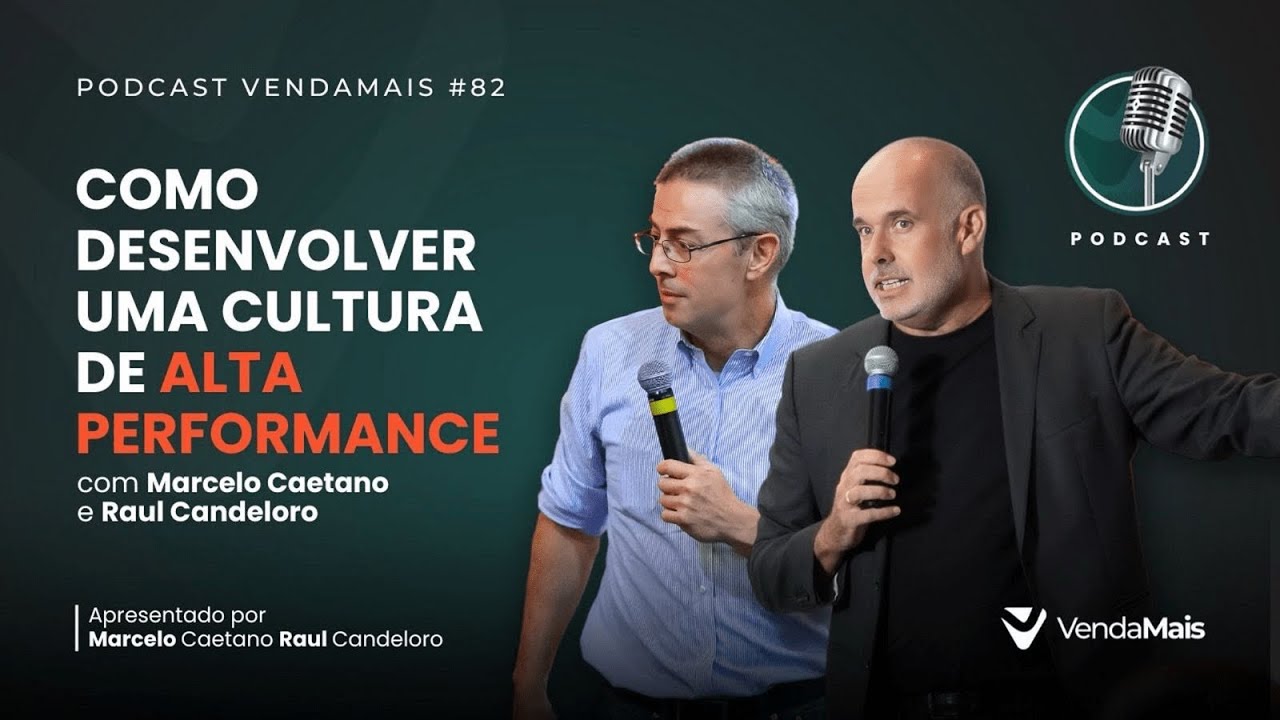 Como desenvolver uma cultura de alta performance com Raul Candeloro e Marcelo Caetano -Podcast VM#82