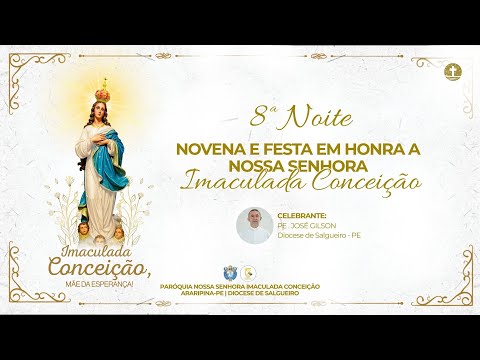 VIII NOITE DE NOVENA DA IMACULADA CONCEIÇÃO 2025