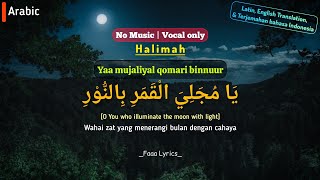 Download lagu Yaa Mujaliyal Qomari Binnuur - Halimah | Tanpa Musik | Latin, English Translation, & Indonesian mp3
