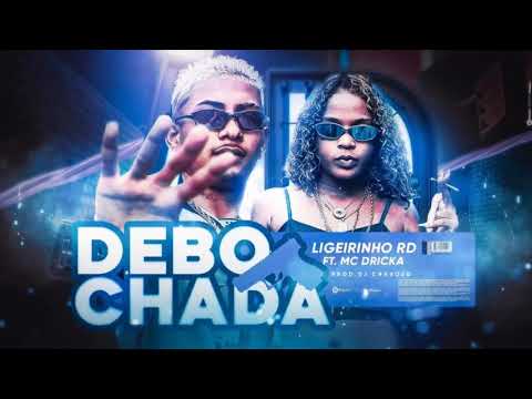 LIGERINHO RD FEAT & MC DRICKA - DEBOCHADA (DJ CHAVOSO Prod.)