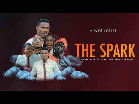 THE SPARK | EPISODE 12 | WOLIAGBA, MODOLA, DELE OMO WOLI and OTHERS