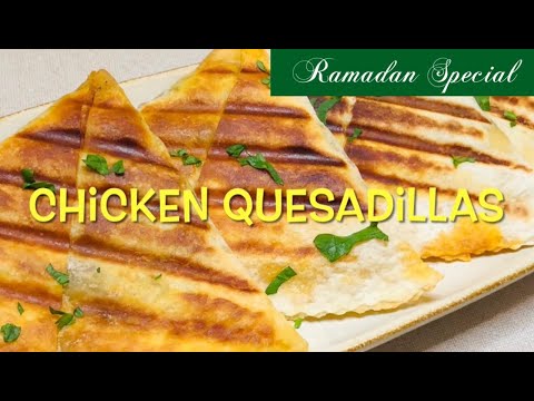 Crispy Cheesy Chicken Quesadilla – Quick & Easy Ramadan Iftar Recipe!