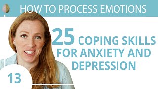 Coping Skills for Anxiety or Depression 13/30 How to Process Emotions