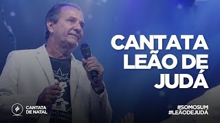 Cantata de Natal: Leão de Judá | 25/12/18