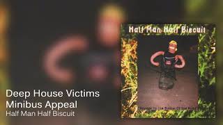 Half Man Half Biscuit - Deep House Victims Minibus Appeal [Official Audio]