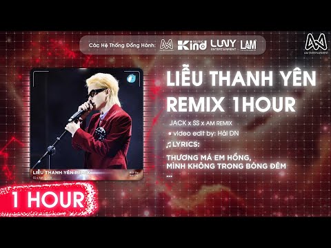 Liễu Thanh Yên Remix - JACK - J97 x SS x AM ♫ Thương Em Má Hồng Lạnh Câm Trong Bóng Đêm Remix 1 Hour