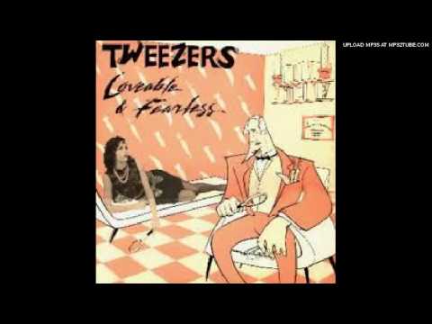 Loveable and Fearless - The Tweezers