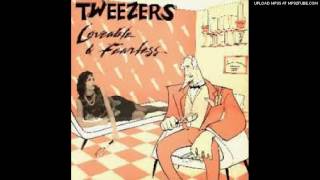 Loveable and Fearless - The Tweezers