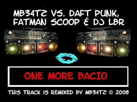MB34tZ vs. Daft Punk, Fatman Scoop & DJ LBR - One More Bacio 2008