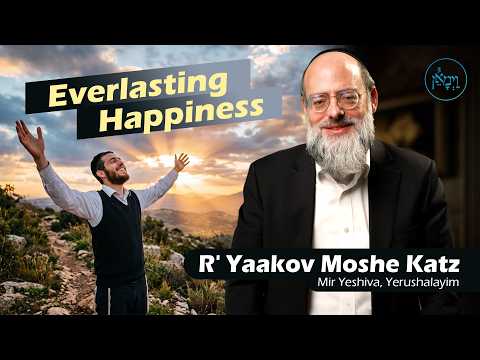 Everlasting Happiness | Rabbi Yaakov Moshe Katz