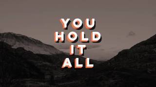 You Hold It All