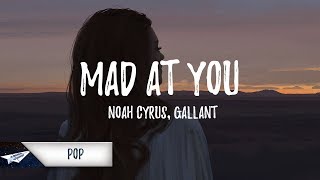 Noah Cyrus, Gallant - Mad at You (Lyrics)