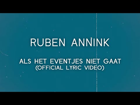 Ruben Annink - Als Het Eventjes Niet Gaat (Official Lyric Video)