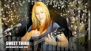 Sweet Thing (performed by Luna Jade - Chaka Khan/Rufus ukulele cover)