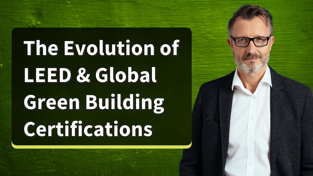 The Evolution of LEED & Global Green Building Certifications