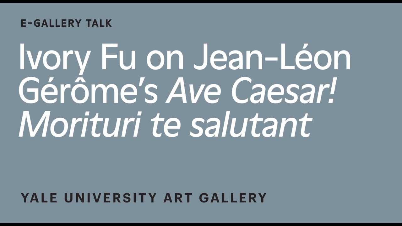 Ivory Fu on Jean-Léon Gérôme’s Ave Caesar! Morituri te salutant