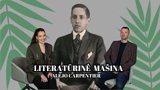 14. „Literatūrinė mašina“: Ieva Cijūnėlytė ir Mantautas Ruzas apie Alejo Carpentierą